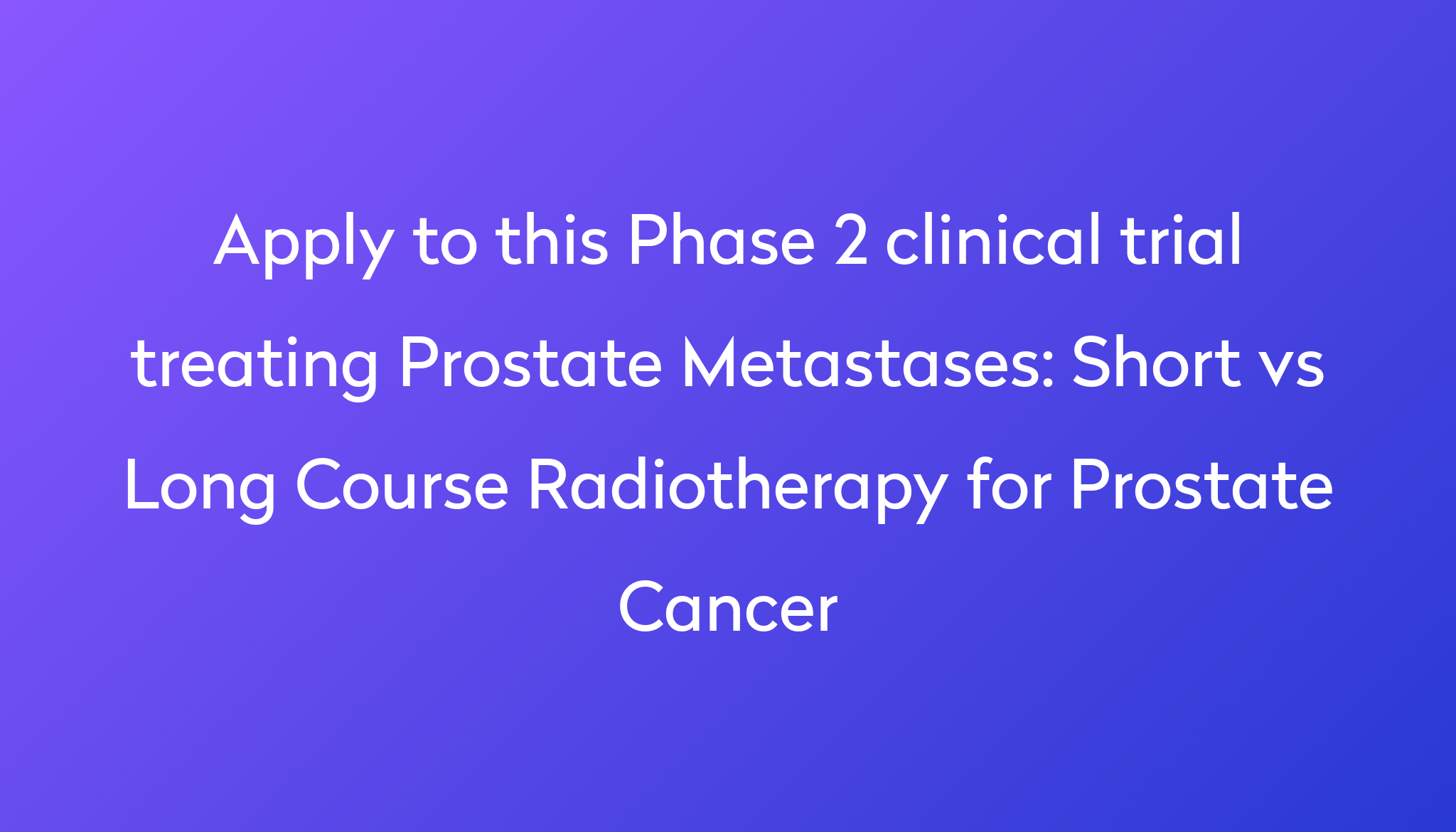 short-vs-long-course-radiotherapy-for-prostate-cancer-clinical-trial